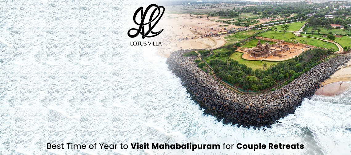 Best Time of Year to Visit Mahabalipuram for Couple Retreats