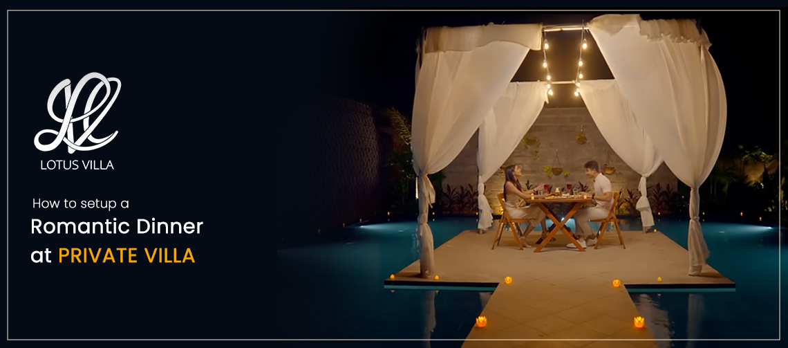 How to Set Up a Romantic Dinner at Private Villa