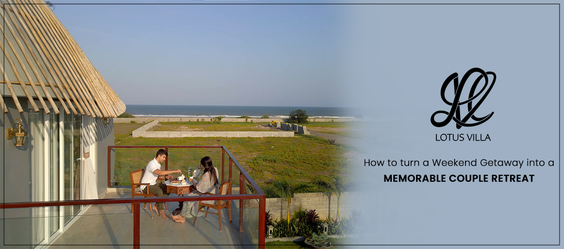How to Turn a Weekend Getaway into a Memorable Couple Retreat